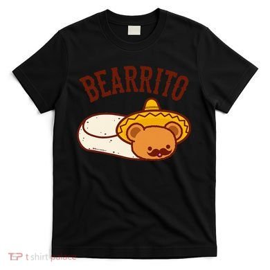 Mexican Bearrito Teddy Bear Burrito With Mustache T-Shirt