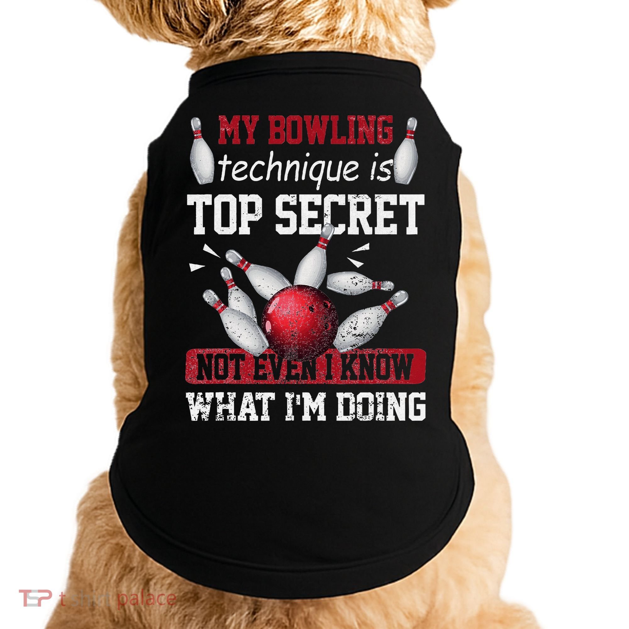 My Bowling Technique Is Top Secret Funny Bowling Bowler Doggie Tank
