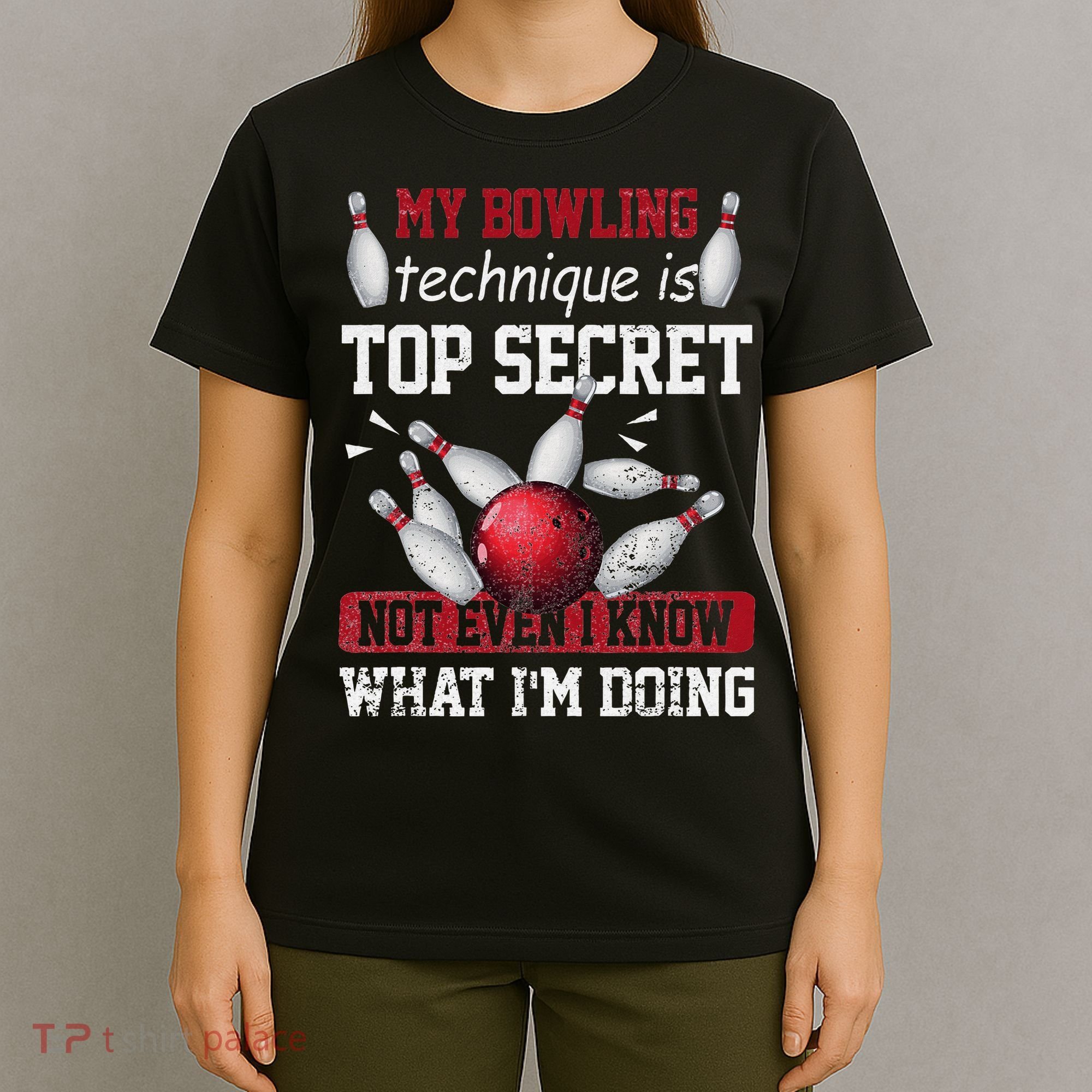 My Bowling Technique Is Top Secret Funny Bowling Bowler T-Shirt