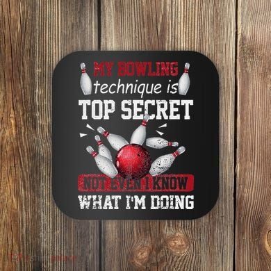 My Bowling Technique Is Top Secret Funny Bowling Bowler Coaster