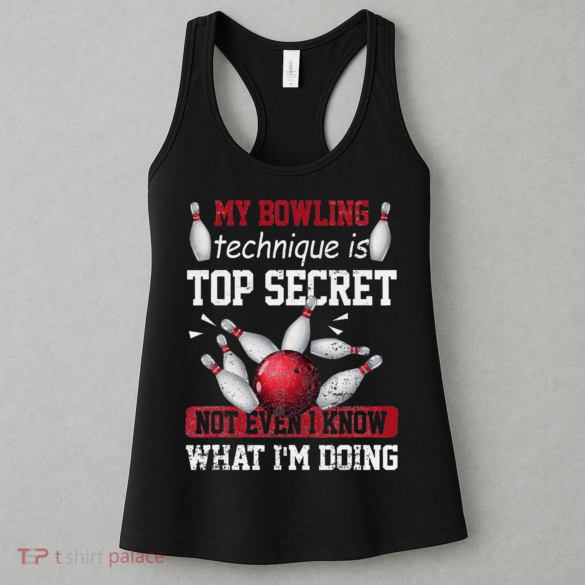 My Bowling Technique Is Top Secret Funny Bowling Bowler Women's Tank Top