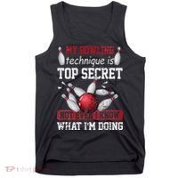 My Bowling Technique Is Top Secret Funny Bowling Bowler Tank Top thumb 0