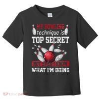 My Bowling Technique Is Top Secret Funny Bowling Bowler Toddler T-Shirt thumb 0