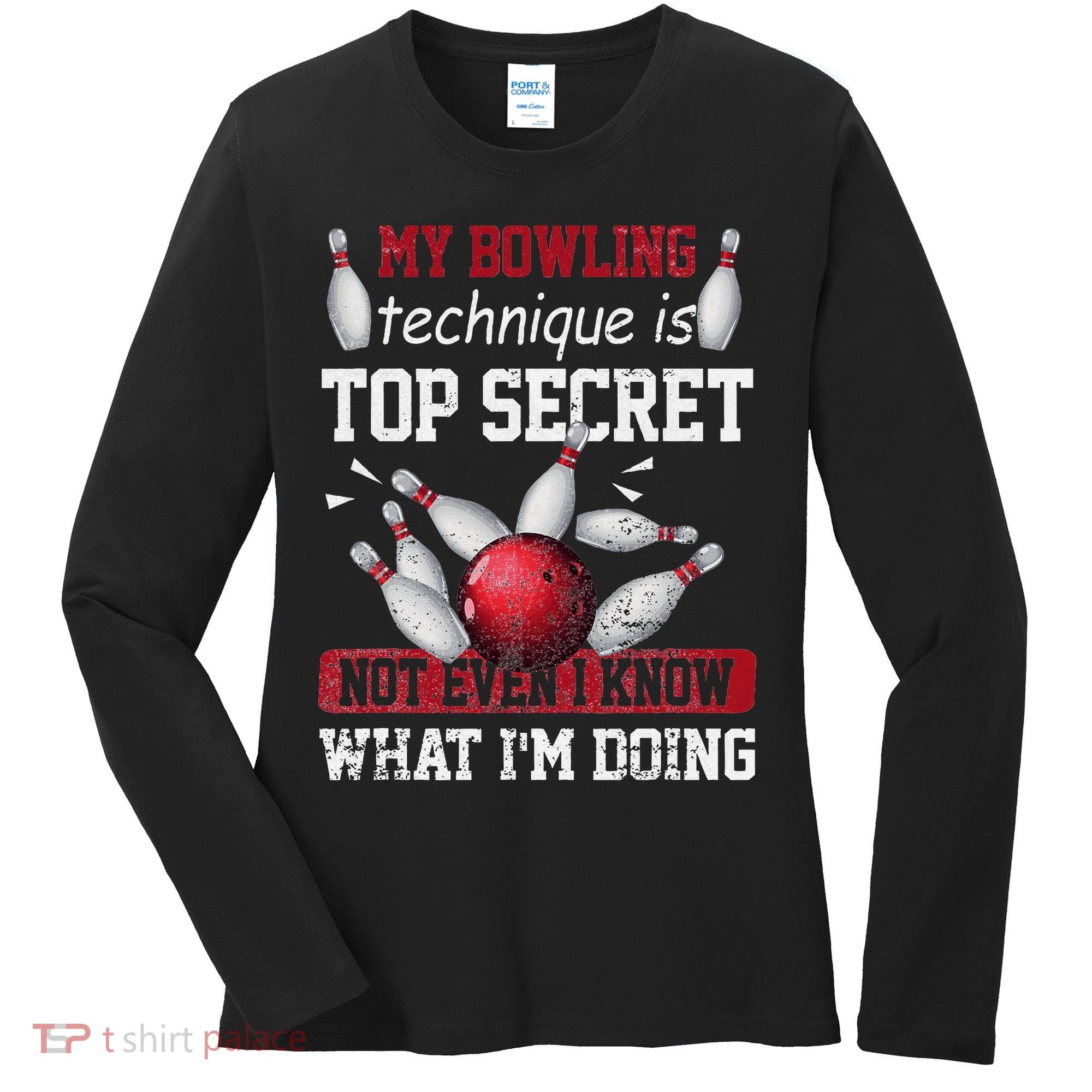 My Bowling Technique Is Top Secret Funny Bowling Bowler Women's Long Sleeve Shirt
