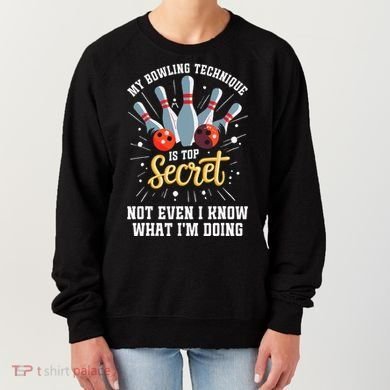 My Bowling Technique Is Top Secret Funny Bowling Bowler Women's Sweatshirt