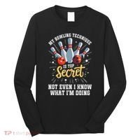 My Bowling Technique Is Top Secret Funny Bowling Bowler Long Sleeve Shirt thumb 0