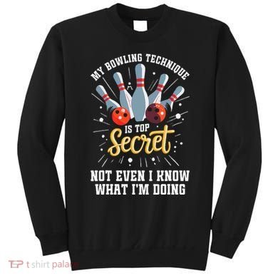 My Bowling Technique Is Top Secret Funny Bowling Bowler Sweatshirt