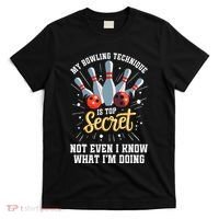 My Bowling Technique Is Top Secret Funny Bowling Bowler T-Shirt thumb 0