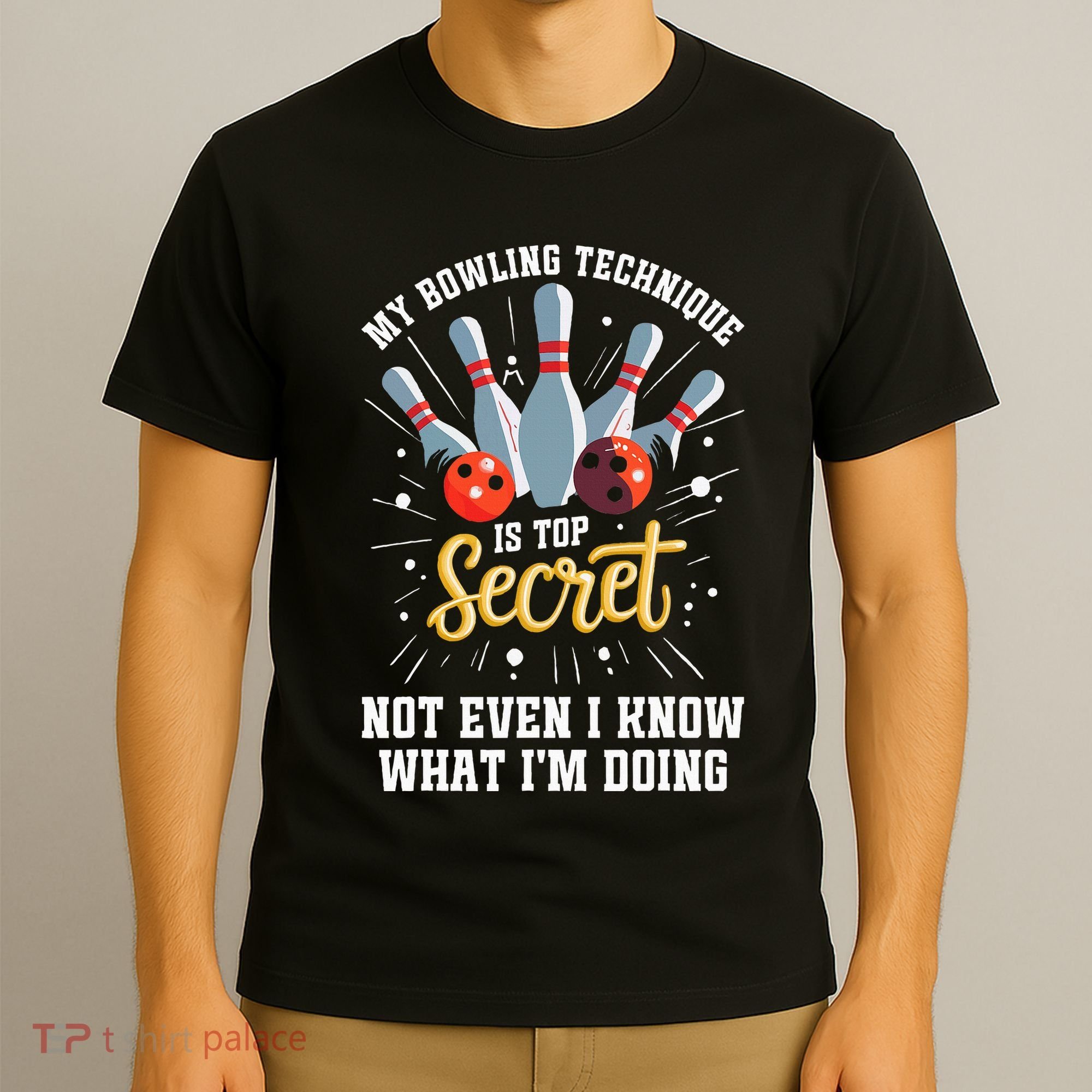 My Bowling Technique Is Top Secret Funny Bowling Bowler T-Shirt