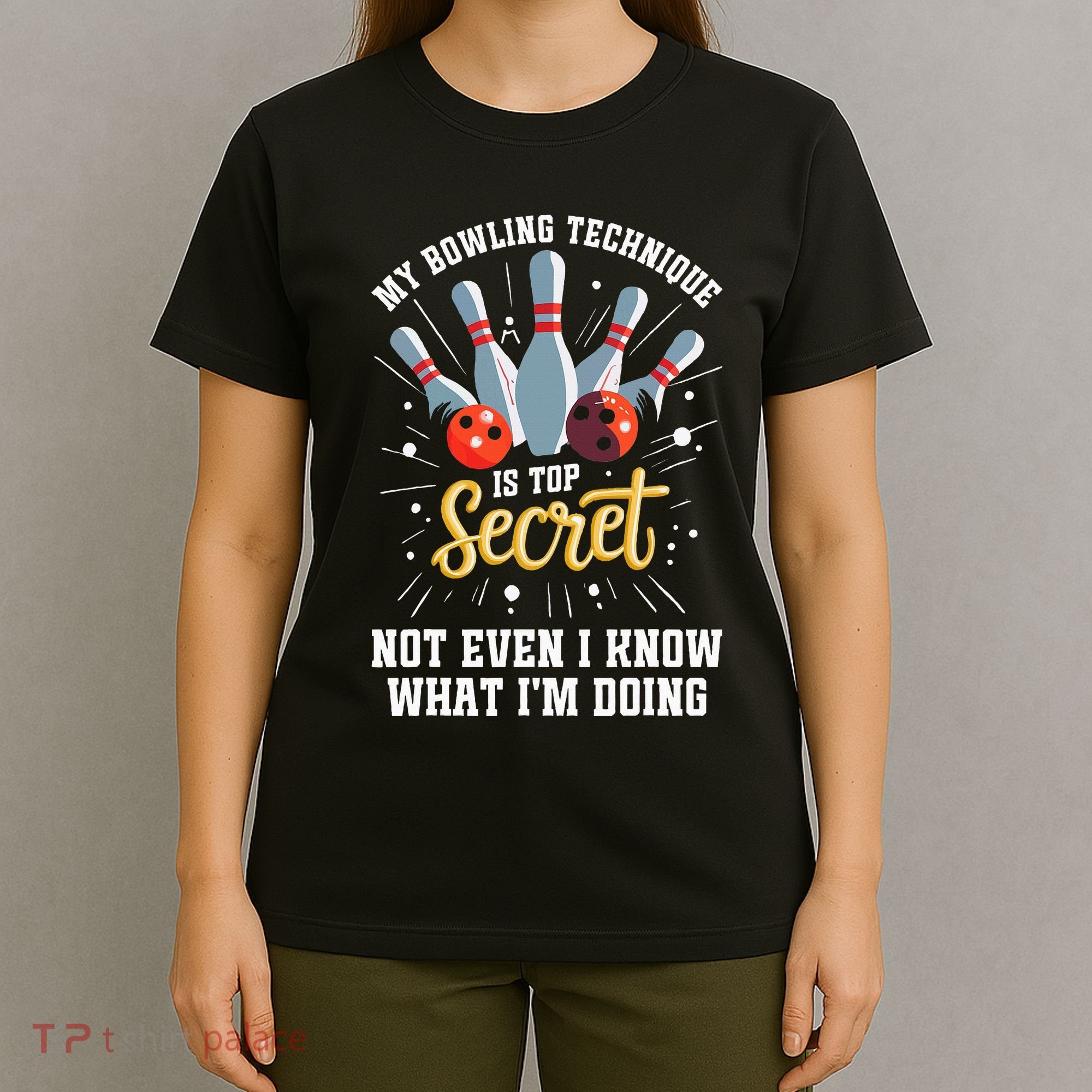 My Bowling Technique Is Top Secret Funny Bowling Bowler T-Shirt