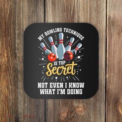 My Bowling Technique Is Top Secret Funny Bowling Bowler Coaster