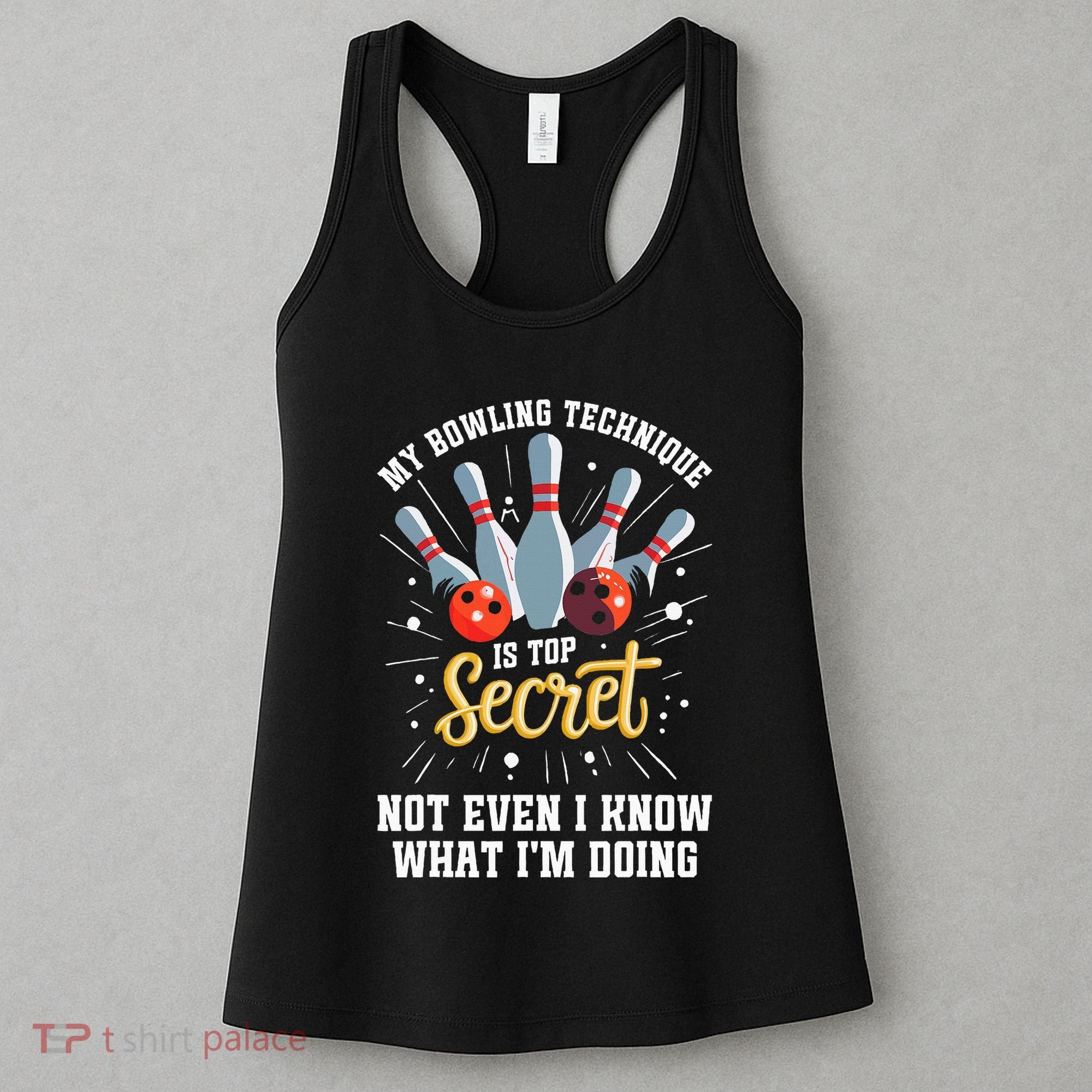 My Bowling Technique Is Top Secret Funny Bowling Bowler Women's Tank Top