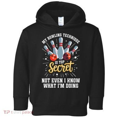 My Bowling Technique Is Top Secret Funny Bowling Bowler Toddler Hoodie