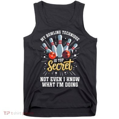 My Bowling Technique Is Top Secret Funny Bowling Bowler Tank Top
