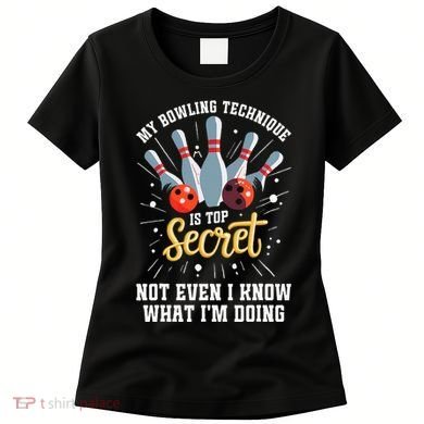 My Bowling Technique Is Top Secret Funny Bowling Bowler Women's T-Shirt