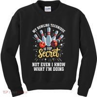 My Bowling Technique Is Top Secret Funny Bowling Bowler Kids Sweatshirt thumb 0