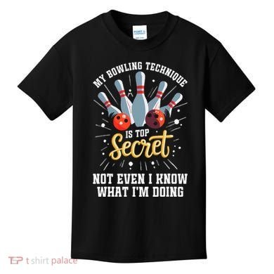 My Bowling Technique Is Top Secret Funny Bowling Bowler Kids T-Shirt