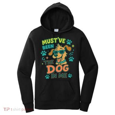 Mustve Been The Dog In Me Women's Hoodie