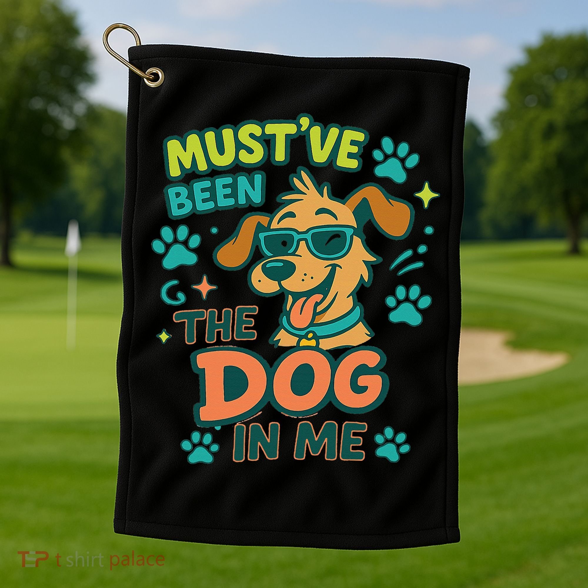Mustve Been The Dog In Me Golf Towel