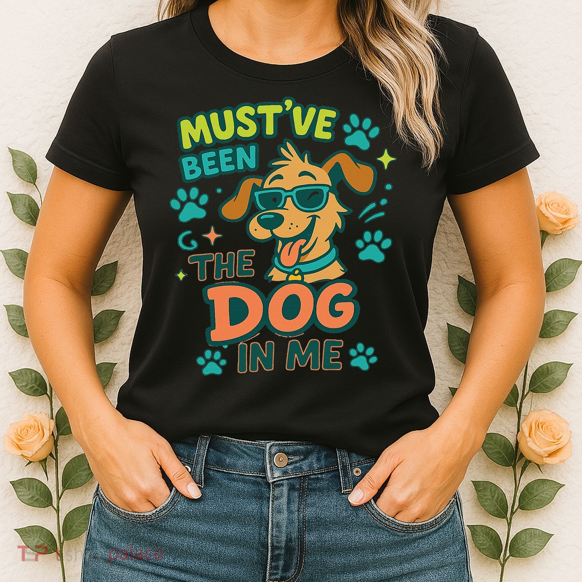 Mustve Been The Dog In Me Women's T-Shirt
