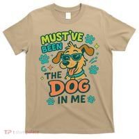 Mustve Been The Dog In Me T-Shirt thumb 0