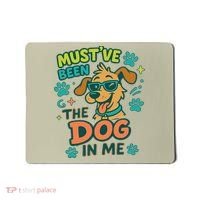 Mustve Been The Dog In Me Mousepad thumb 0