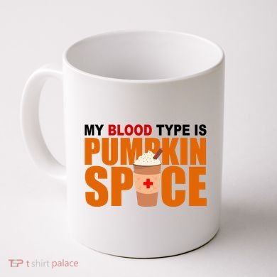 My Blood Type Is Pumpkin Spice Funny Fall Coffee Mug
