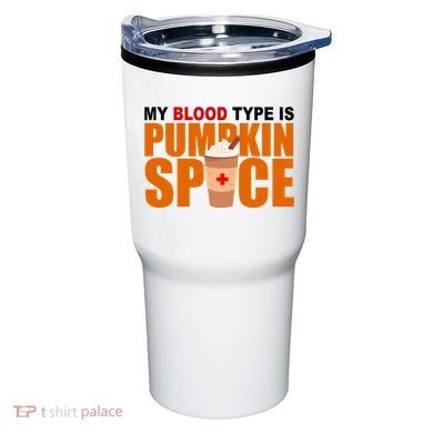 My Blood Type Is Pumpkin Spice Funny Fall Tumbler