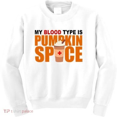My Blood Type Is Pumpkin Spice Funny Fall Kids Sweatshirt
