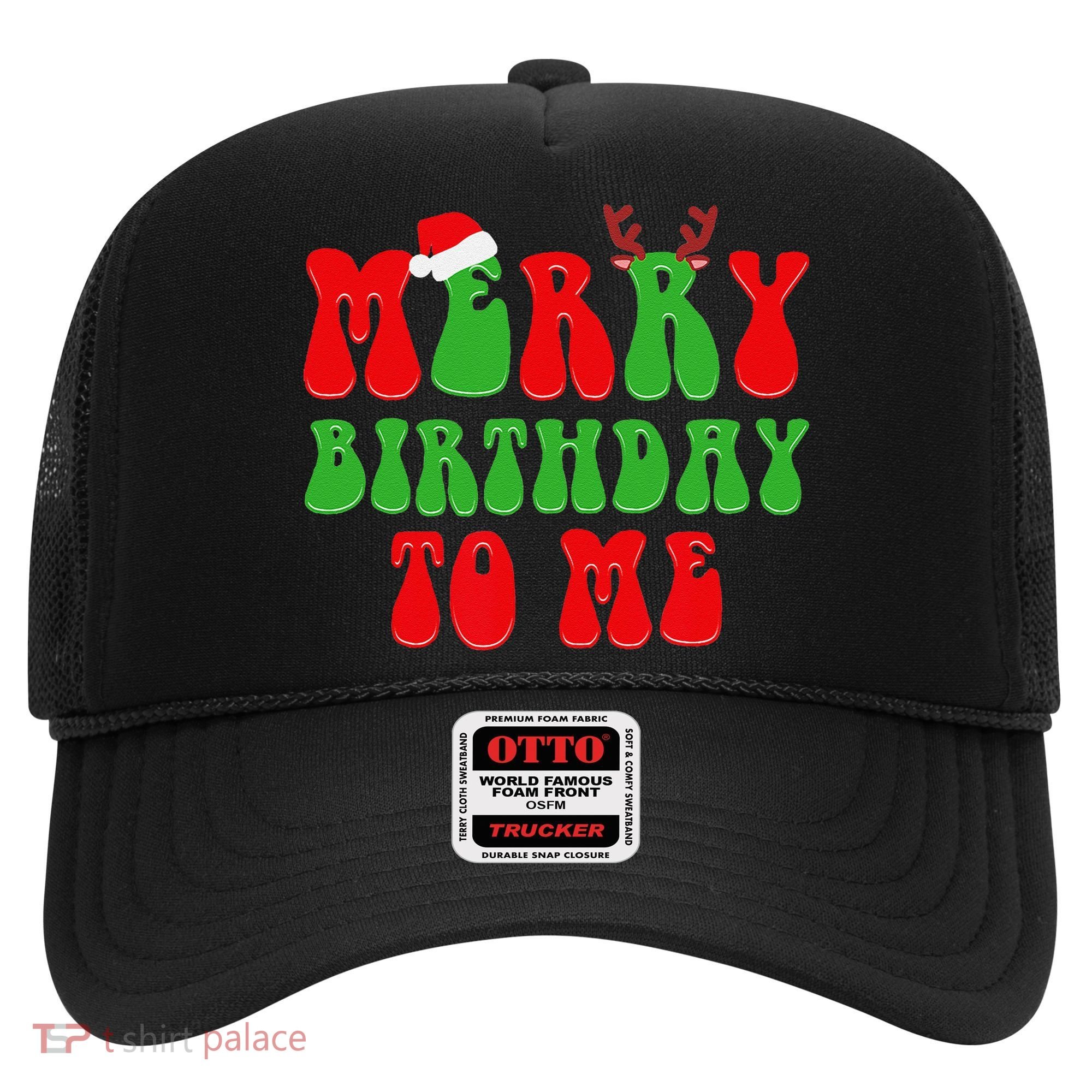 Merry Birthday To Me Funny Born On Christmas Day Hat
