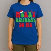 Merry Birthday To Me Funny Born On Christmas Day T-Shirt thumb 4