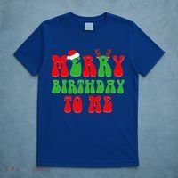 Merry Birthday To Me Funny Born On Christmas Day T-Shirt thumb 5