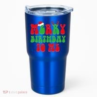 Merry Birthday To Me Funny Born On Christmas Day Tumbler thumb 0