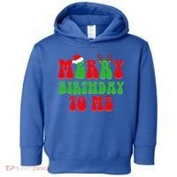 Merry Birthday To Me Funny Born On Christmas Day Toddler Hoodie thumb 0