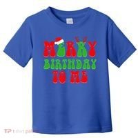 Merry Birthday To Me Funny Born On Christmas Day Toddler T-Shirt thumb 0