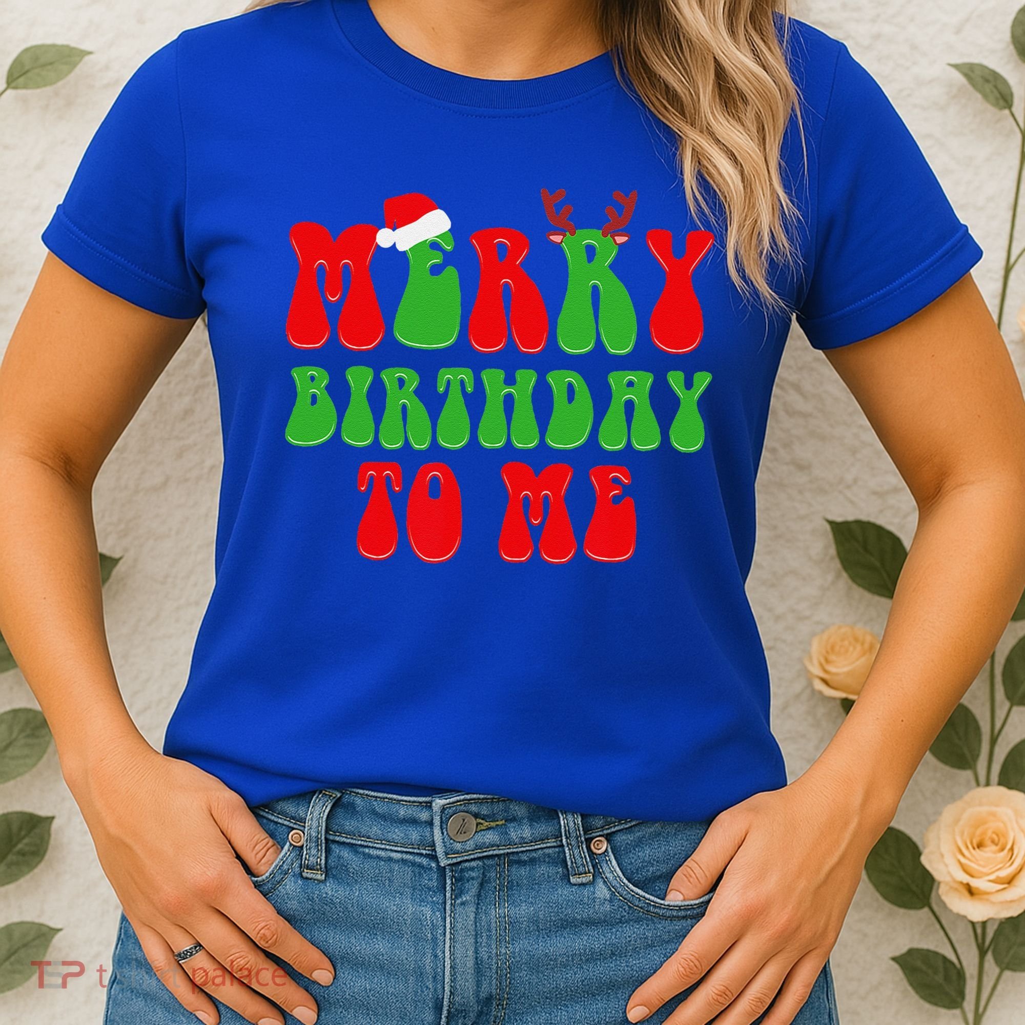 Merry Birthday To Me Funny Born On Christmas Day Women's T-Shirt