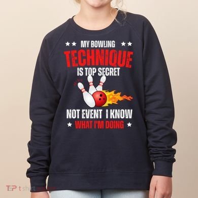 My Bowling Technique Is Top Secret Cool Bowling Design wo Women's Sweatshirt