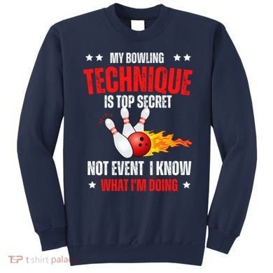 My Bowling Technique Is Top Secret Cool Bowling Design wo Sweatshirt