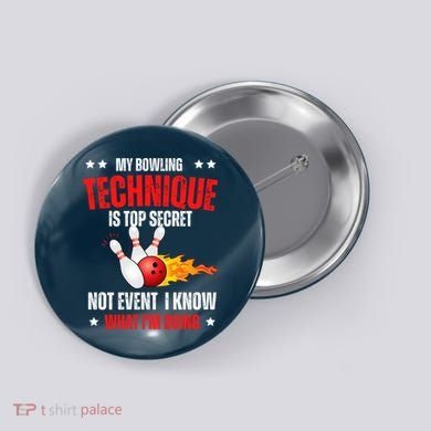 My Bowling Technique Is Top Secret Cool Bowling Design wo Button