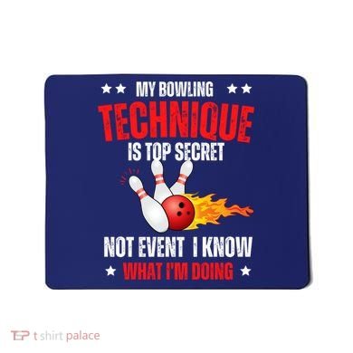My Bowling Technique Is Top Secret Cool Bowling Design wo Mousepad