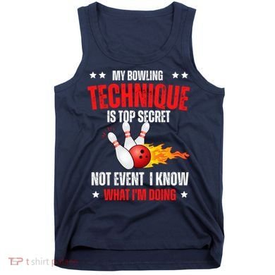 My Bowling Technique Is Top Secret Cool Bowling Design wo Tank Top