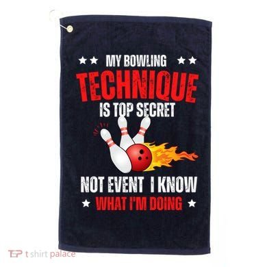 My Bowling Technique Is Top Secret Cool Bowling Design wo Golf Towel