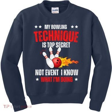 My Bowling Technique Is Top Secret Cool Bowling Design wo Kids Sweatshirt