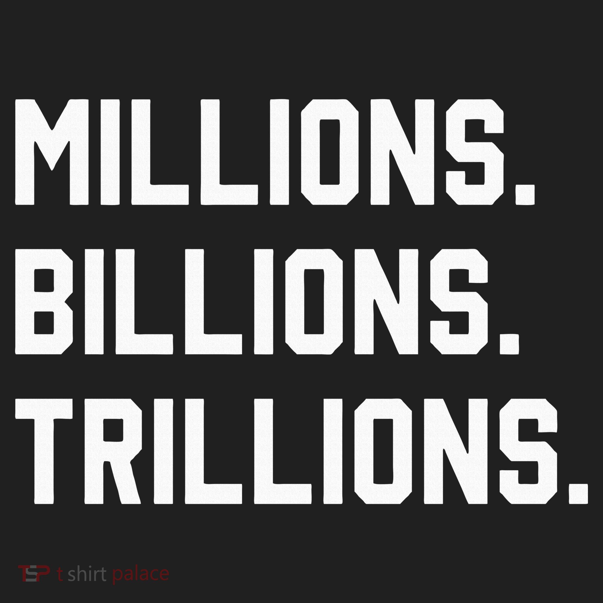 Millions Billions Trillions Women's Sweatshirt