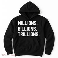 Millions Billions Trillions Hoodie thumb 0