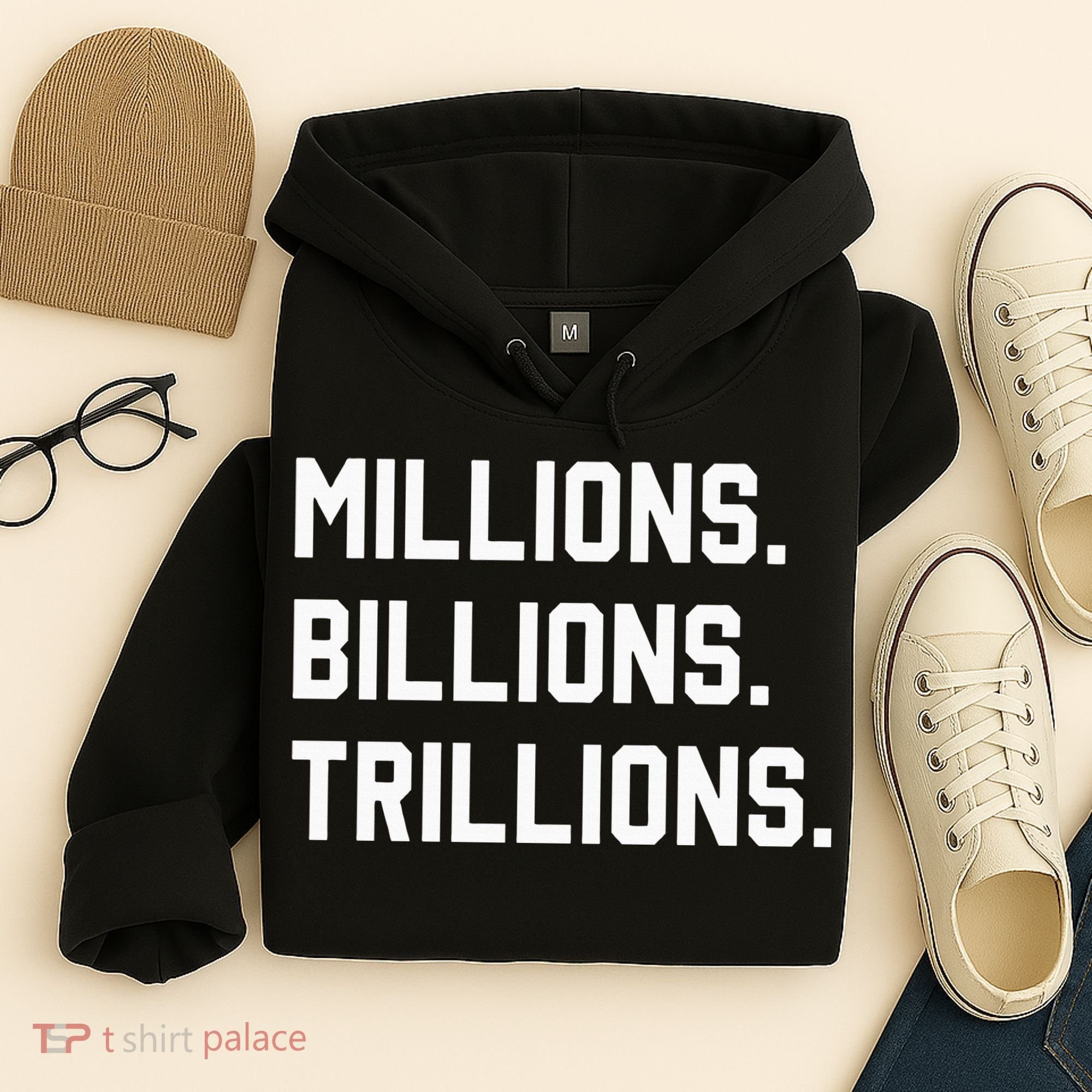 Millions Billions Trillions Hoodie