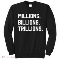 Millions Billions Trillions Sweatshirt thumb 0