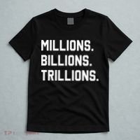 Millions Billions Trillions T-Shirt thumb 5