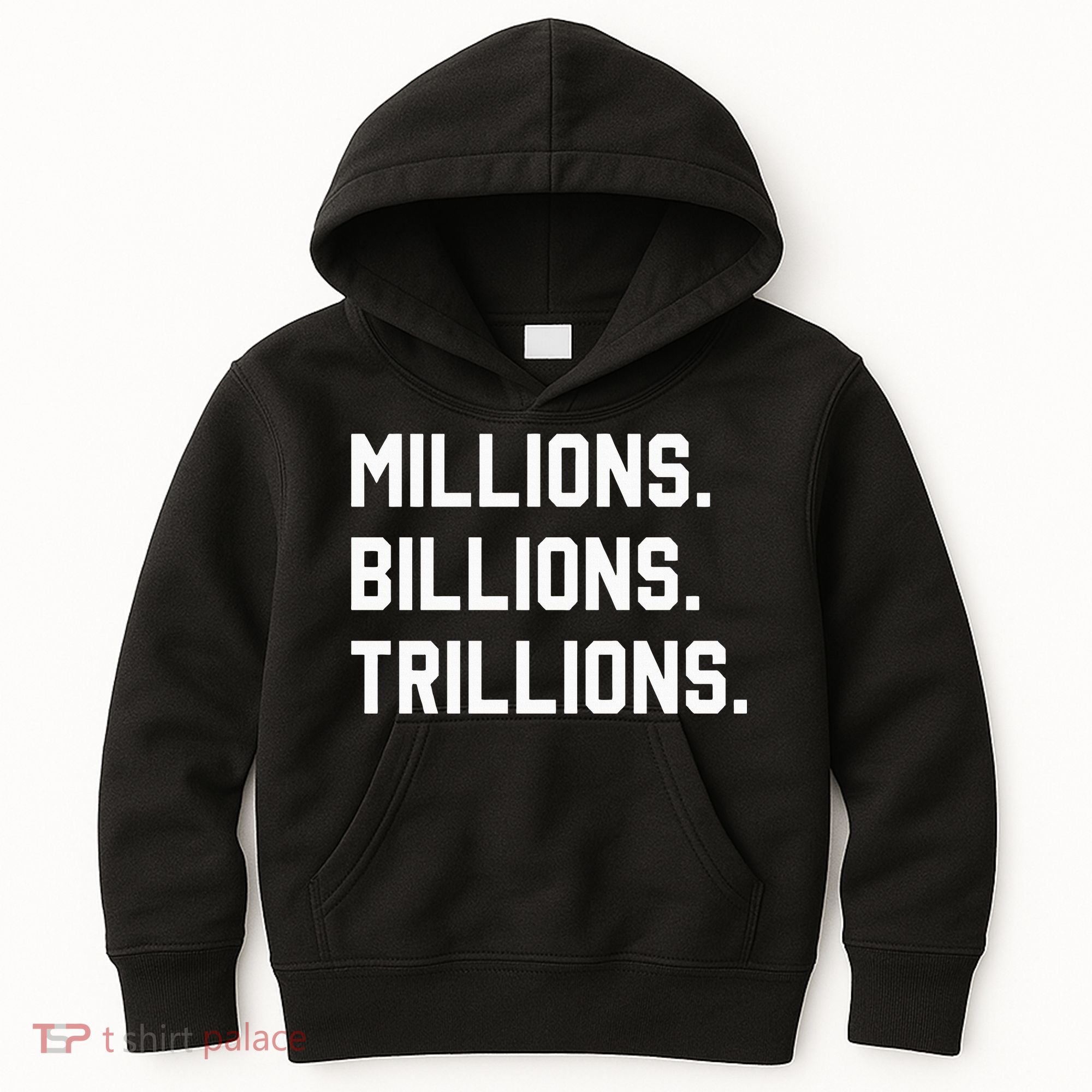 Millions Billions Trillions Kids Hoodie