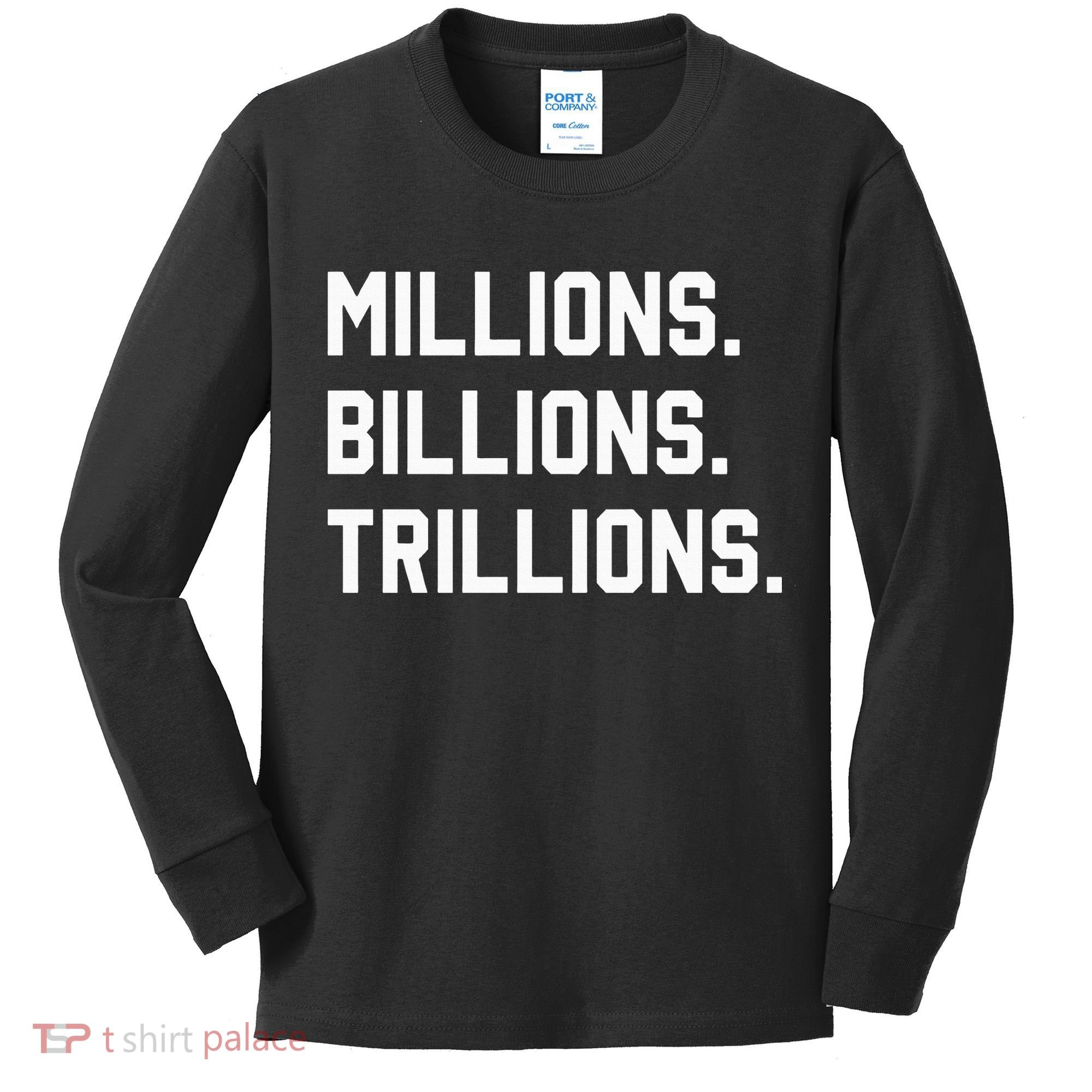 Millions Billions Trillions Kids Long Sleeve Shirt